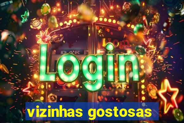 vizinhas gostosas